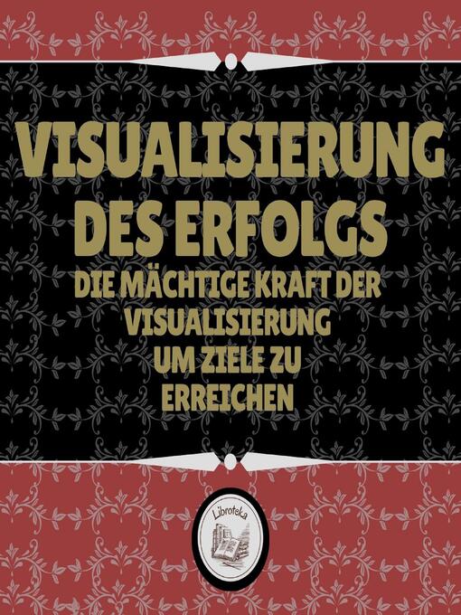 Title details for Visualisierung Des Erfolgs by LIBROTEKA - Available